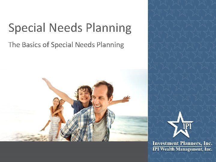Special Needs Planning The Basics of Special Needs Planning 