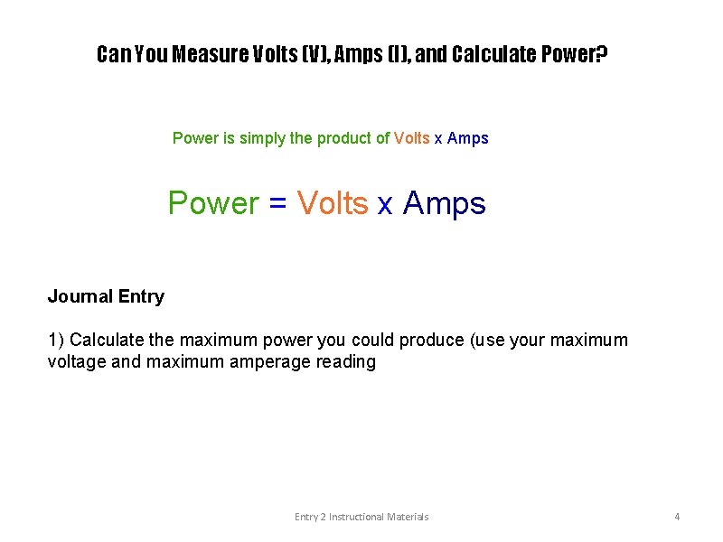 Can You Measure Volts (V), Amps (I), and Calculate Power? Power is simply the