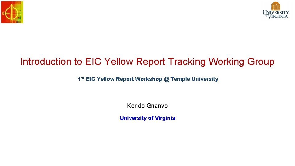 Introduction to EIC Yellow Report Tracking Working Group 1 st EIC Yellow Report Workshop Introduction to EIC Yellow Report Tracking Working Group 1 st EIC Yellow Report Workshop