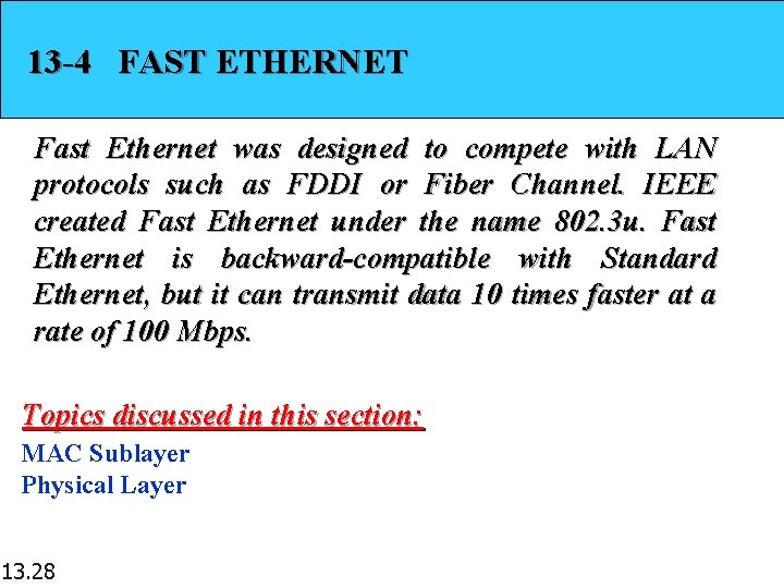 13 -4 FAST ETHERNET Fast Ethernet was designed to compete with LAN protocols such 13 -4 FAST ETHERNET Fast Ethernet was designed to compete with LAN protocols such