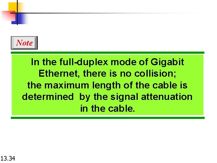Note In the full-duplex mode of Gigabit Ethernet, there is no collision; the maximum Note In the full-duplex mode of Gigabit Ethernet, there is no collision; the maximum