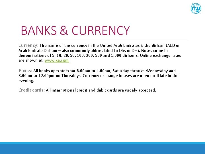 BANKS & CURRENCY Currency: The name of the currency in the United Arab Emirates