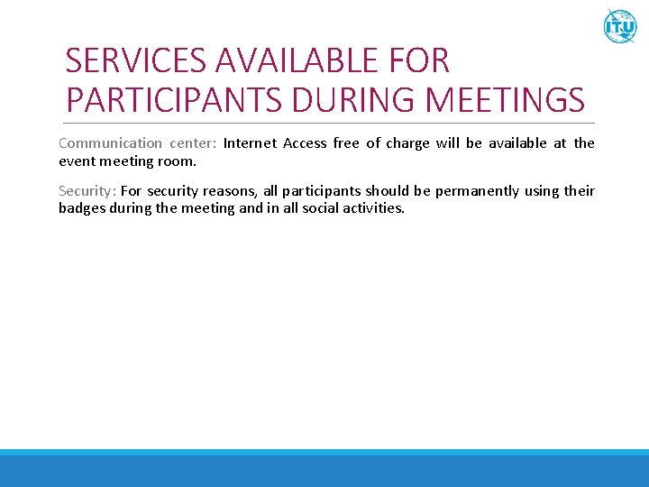 SERVICES AVAILABLE FOR PARTICIPANTS DURING MEETINGS Communication center: Internet Access free of charge will