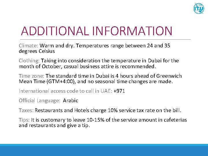 ADDITIONAL INFORMATION Climate: Warm and dry. Temperatures range between 24 and 35 degrees Celsius