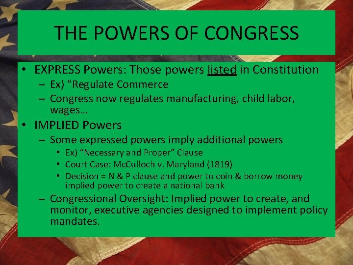 THE POWERS OF CONGRESS • EXPRESS Powers: Those powers listed in Constitution – Ex)