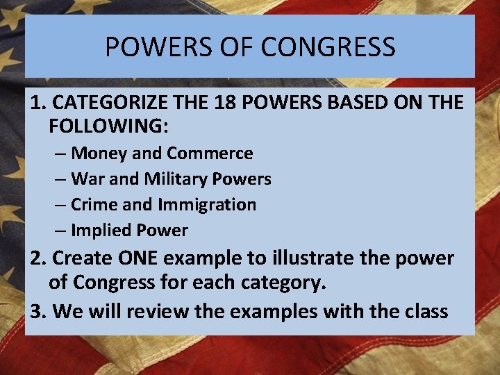 POWERS OF CONGRESS 1. CATEGORIZE THE 18 POWERS BASED ON THE FOLLOWING: – Money