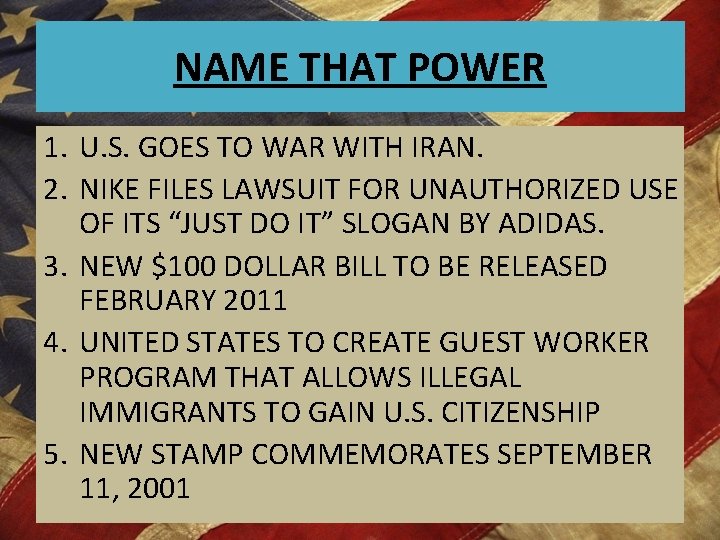NAME THAT POWER 1. U. S. GOES TO WAR WITH IRAN. 2. NIKE FILES