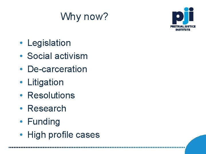 Why now? • • Legislation Social activism De-carceration Litigation Resolutions Research Funding High profile