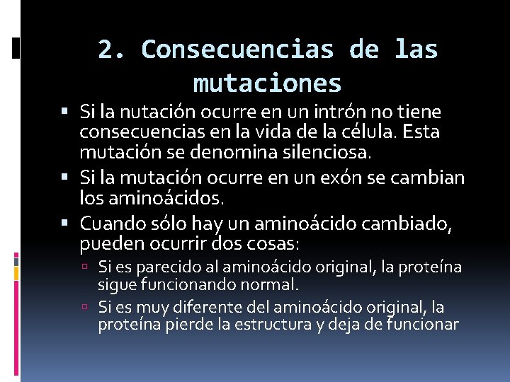 2. Consecuencias de las mutaciones Si la nutación ocurre en un intrón no tiene