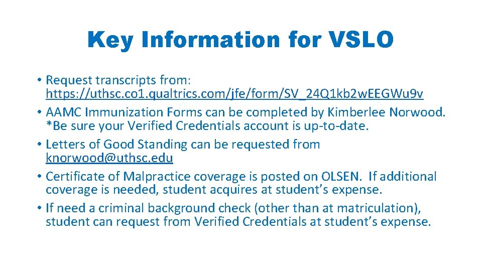Key Information for VSLO • Request transcripts from: https: //uthsc. co 1. qualtrics. com/jfe/form/SV_24