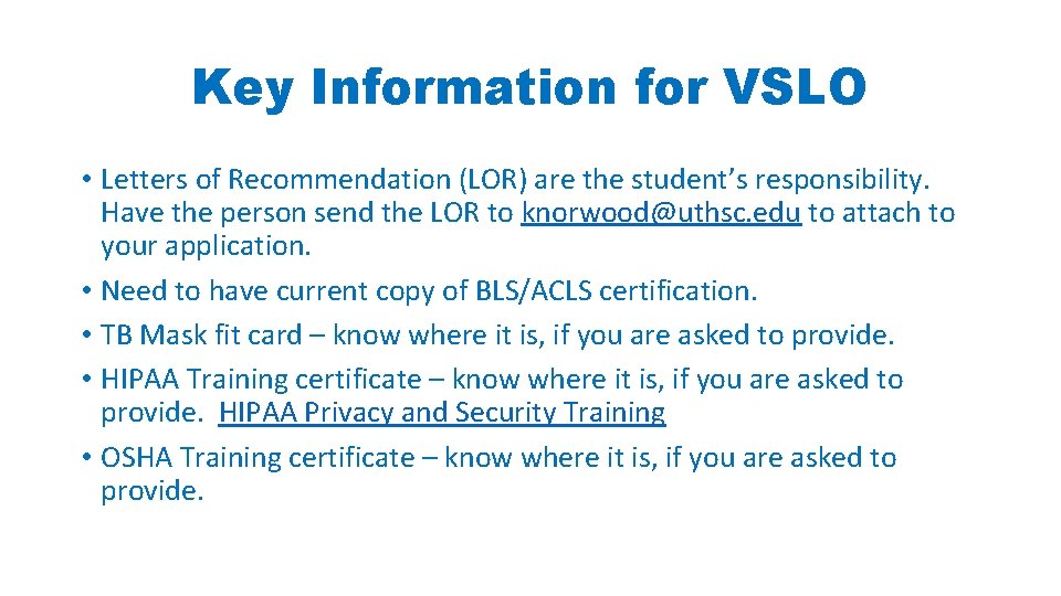 Key Information for VSLO • Letters of Recommendation (LOR) are the student’s responsibility. Have