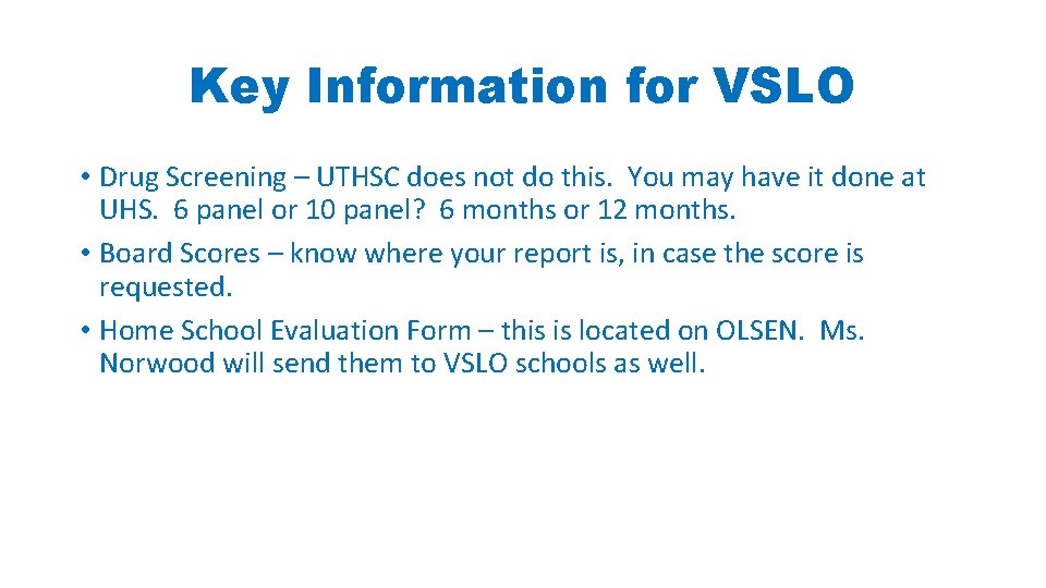 Key Information for VSLO • Drug Screening – UTHSC does not do this. You