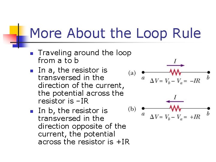 More About the Loop Rule n n n Traveling around the loop from a