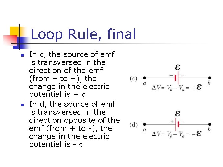 Loop Rule, final n n In c, the source of emf is transversed in