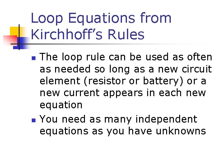 Loop Equations from Kirchhoff’s Rules n n The loop rule can be used as