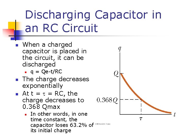 Discharging Capacitor in an RC Circuit n When a charged capacitor is placed in