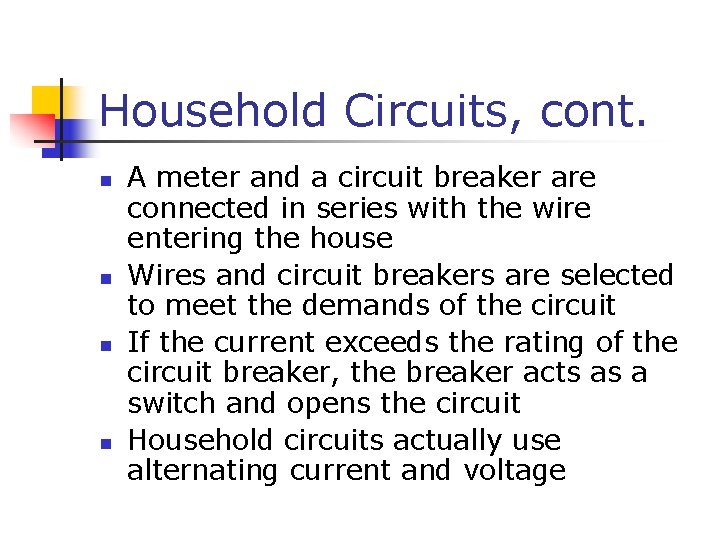 Household Circuits, cont. n n A meter and a circuit breaker are connected in