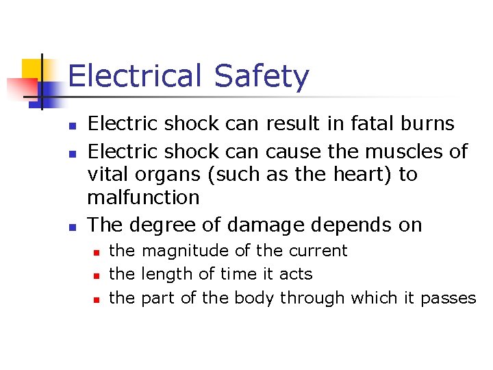 Electrical Safety n n n Electric shock can result in fatal burns Electric shock