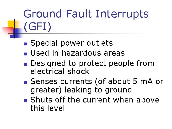 Ground Fault Interrupts (GFI) n n n Special power outlets Used in hazardous areas