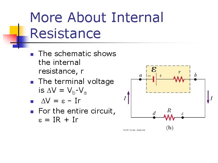 More About Internal Resistance n n The schematic shows the internal resistance, r The