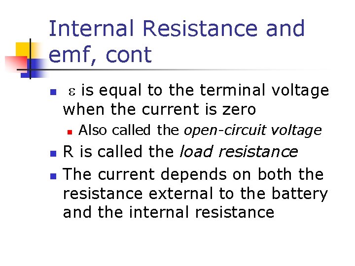 Internal Resistance and emf, cont n is equal to the terminal voltage when the