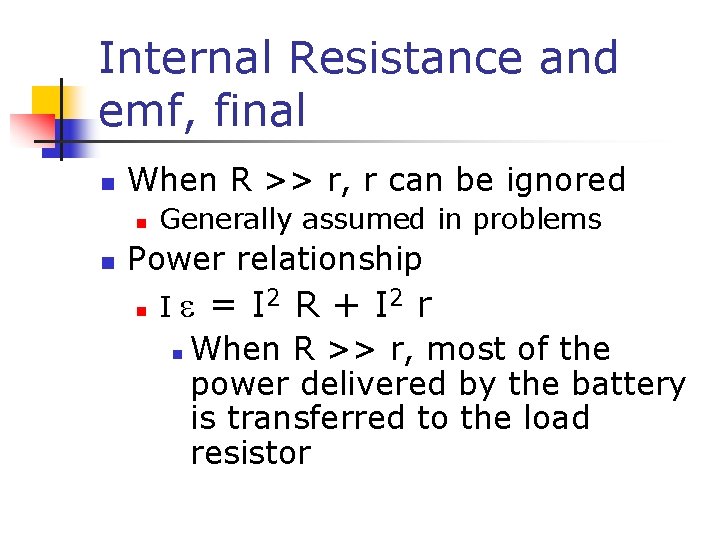 Internal Resistance and emf, final n When R >> r, r can be ignored