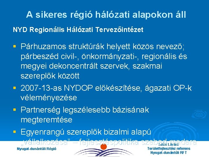 A sikeres régió hálózati alapokon áll NYD Regionális Hálózati Tervezőintézet § Párhuzamos struktúrák helyett