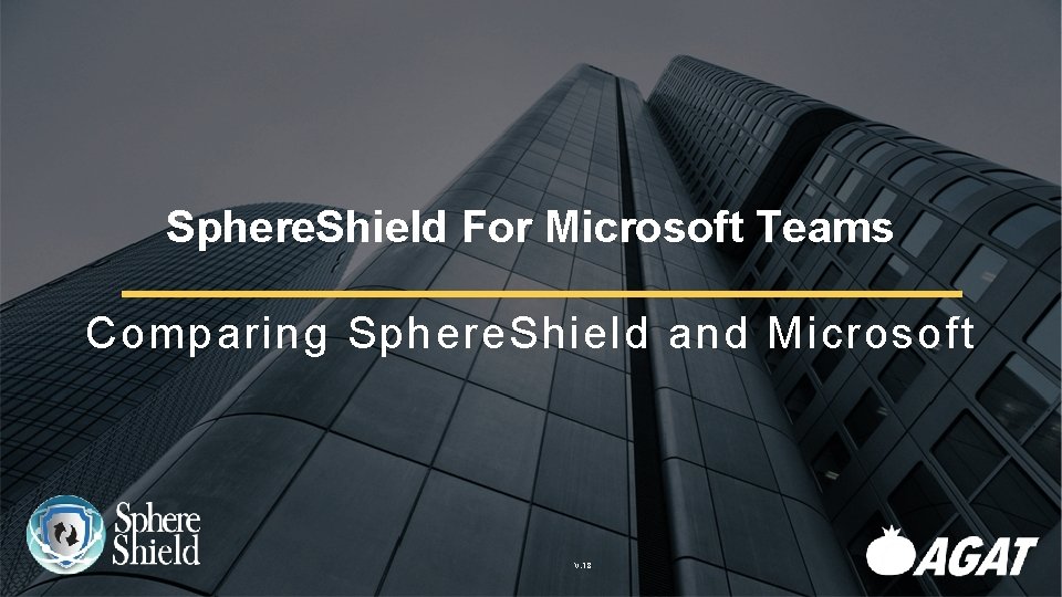 Sphere. Shield For Microsoft Teams Comparing Sphere. Shield and Microsoft V. 18 