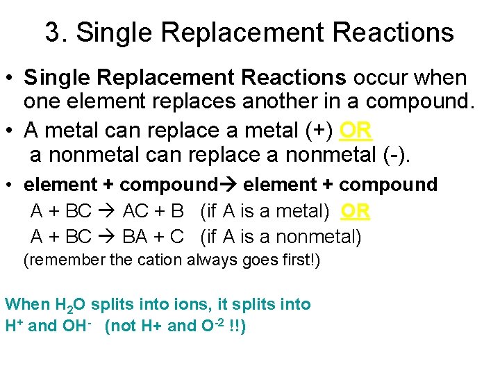 3. Single Replacement Reactions • Single Replacement Reactions occur when one element replaces another