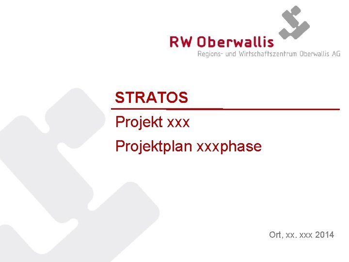 STRATOS Projekt xxx Projektplan xxxphase Ort, xx. xxx 2014 