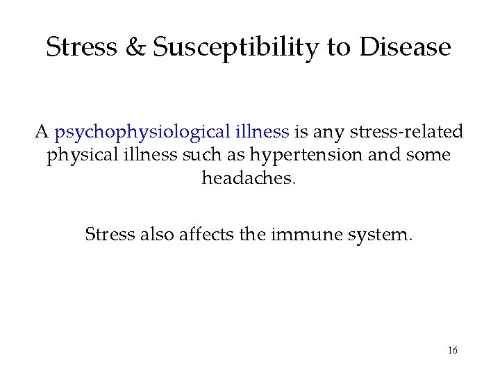 Stress & Susceptibility to Disease A psychophysiological illness is any stress-related physical illness such