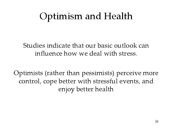 Optimism and Health Studies indicate that our basic outlook can influence how we deal