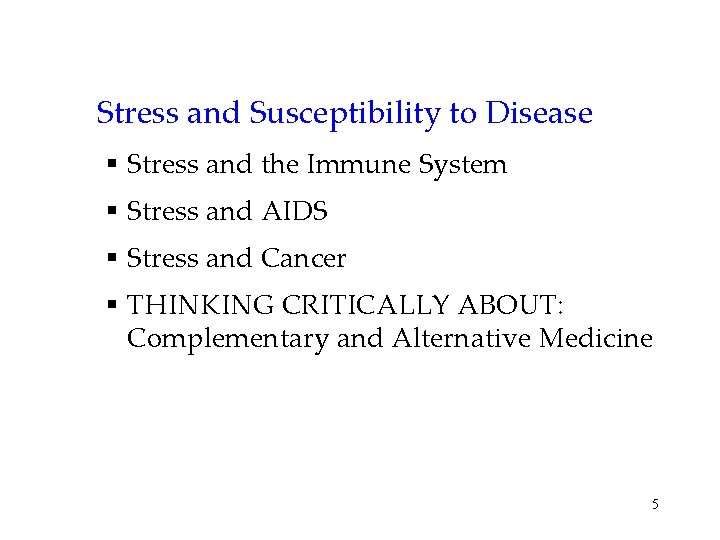 Stress and Susceptibility to Disease § Stress and the Immune System § Stress and