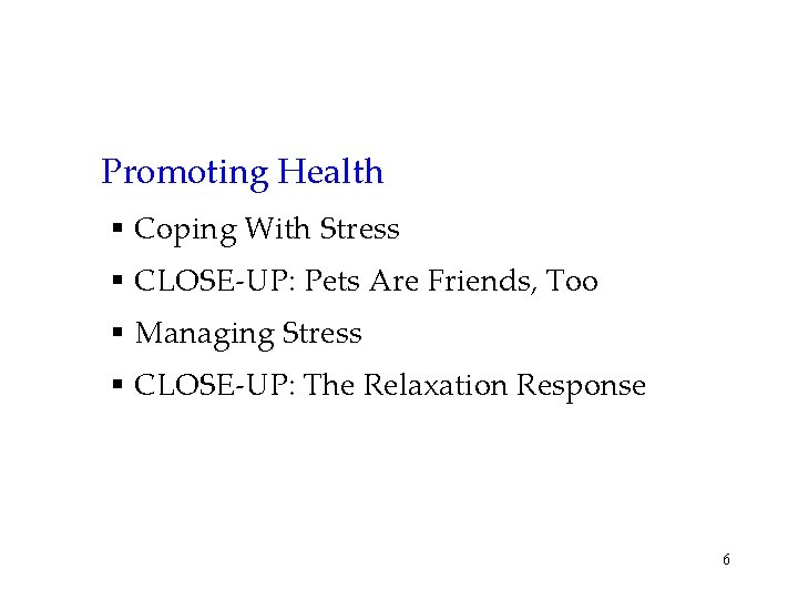 Promoting Health § Coping With Stress § CLOSE-UP: Pets Are Friends, Too § Managing