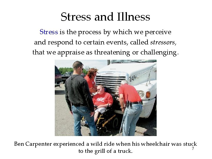 Stress and Illness Stress is the process by which we perceive and respond to