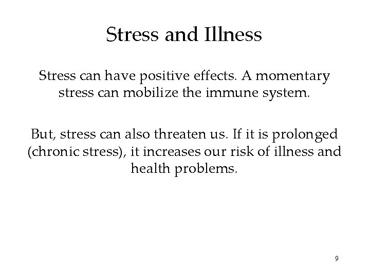 Stress and Illness Stress can have positive effects. A momentary stress can mobilize the