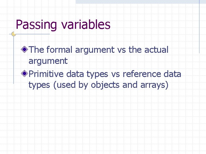 Passing variables The formal argument vs the actual argument Primitive data types vs reference