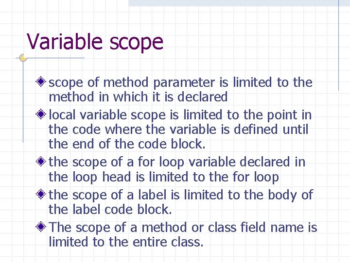 Variable scope of method parameter is limited to the method in which it is