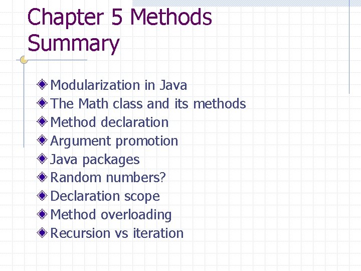 Chapter 5 Methods Summary Modularization in Java The Math class and its methods Method