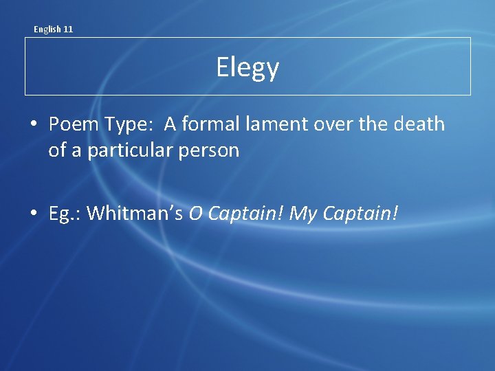 English 11 Elegy • Poem Type: A formal lament over the death of a