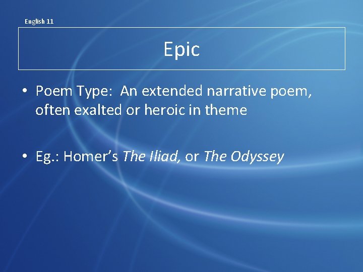 English 11 Epic • Poem Type: An extended narrative poem, often exalted or heroic