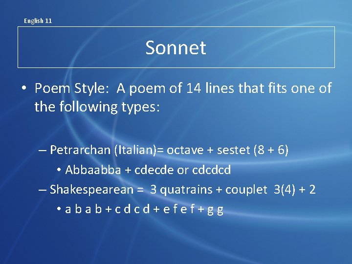 English 11 Sonnet • Poem Style: A poem of 14 lines that fits one