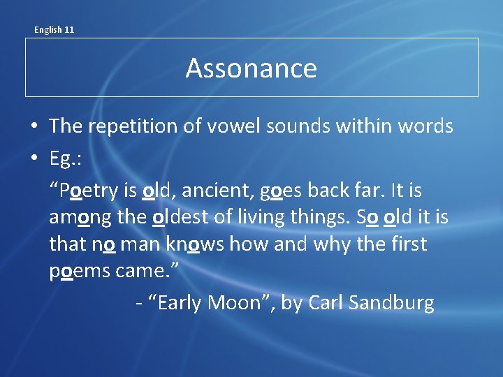 English 11 Assonance • The repetition of vowel sounds within words • Eg. :