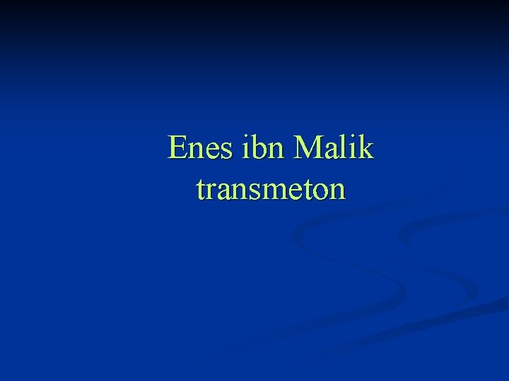 Enes ibn Malik transmeton 