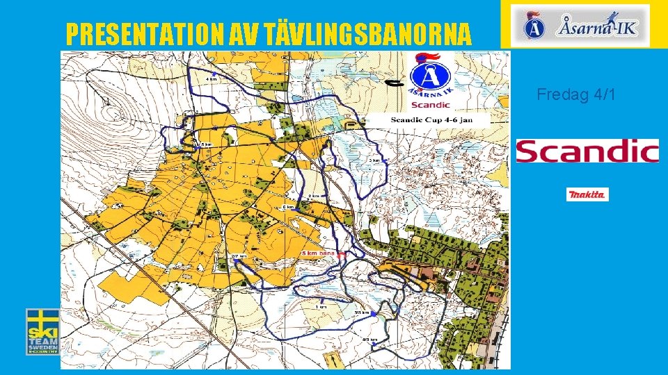 PRESENTATION AV TÄVLINGSBANORNA Arrangörens logotyp Fredag 4/1 Lokala sponsorer (ta bort om ni ej