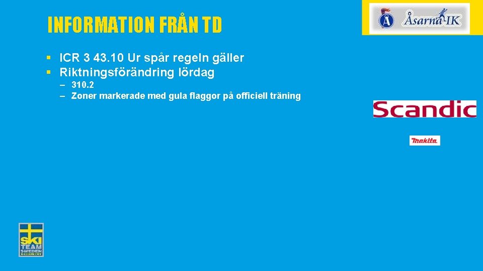 INFORMATION FRÅN TD § ICR 3 43. 10 Ur spår regeln gäller § Riktningsförändring