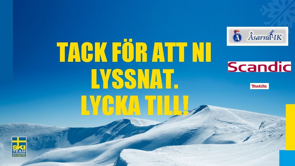 TACK FÖR ATT NI LYSSNAT. LYCKA TILL! Arrangörens logotyp 