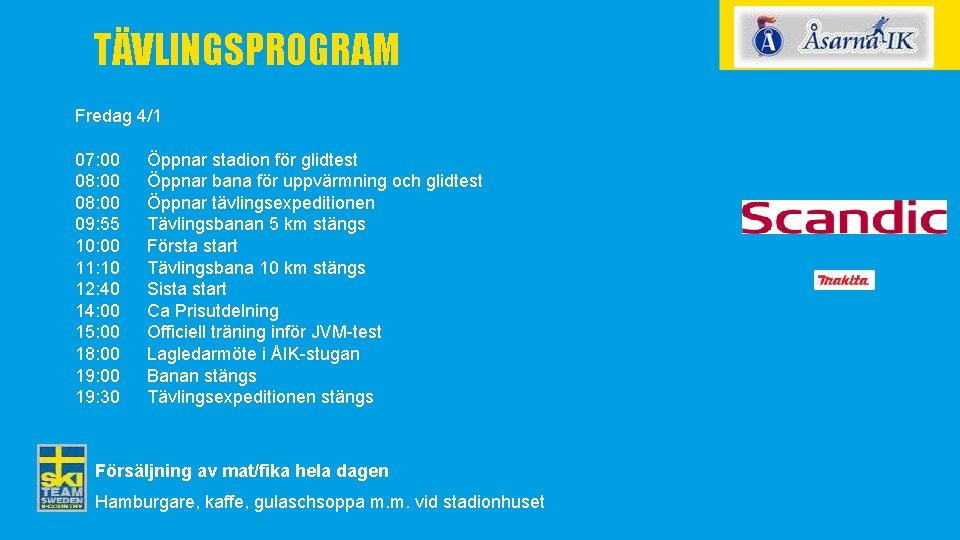 TÄVLINGSPROGRAM Fredag 4/1 07: 00 08: 00 09: 55 10: 00 11: 10 12: