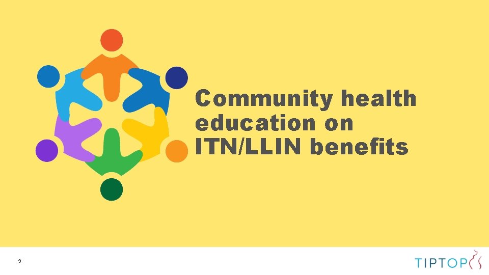 Community health education on ITN/LLIN benefits 9 