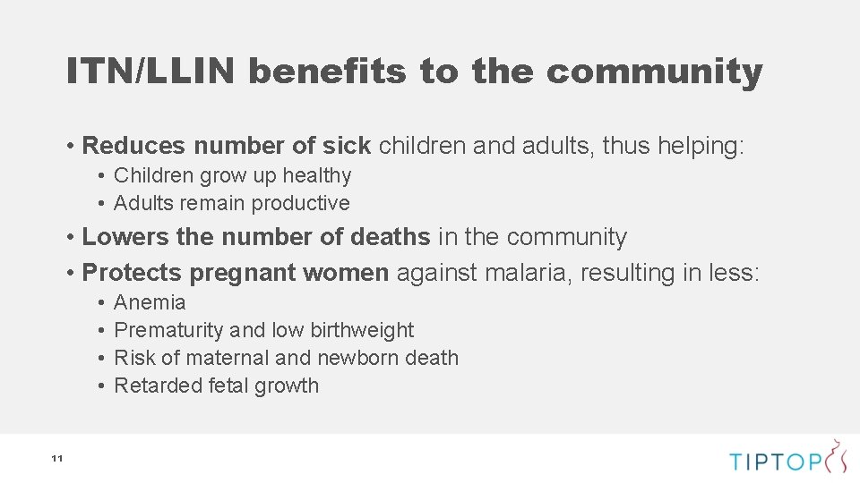 ITN/LLIN benefits to the community • Reduces number of sick children and adults, thus